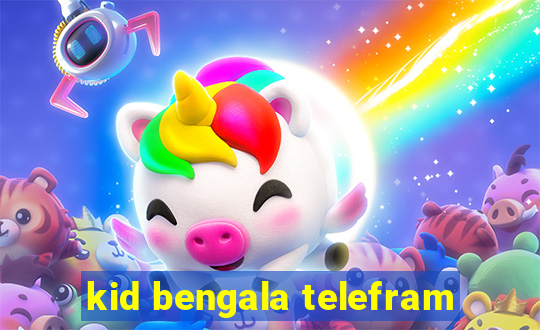 kid bengala telefram